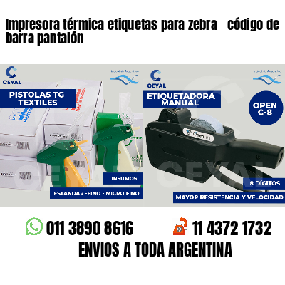 Impresora térmica etiquetas para zebra  código de barra pantalón